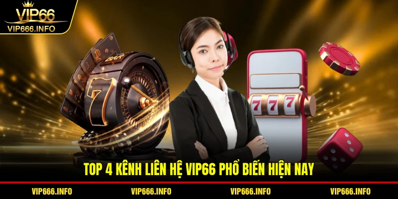 Top 4 kênh liên hệ VIP66 phổ biến hiện nay