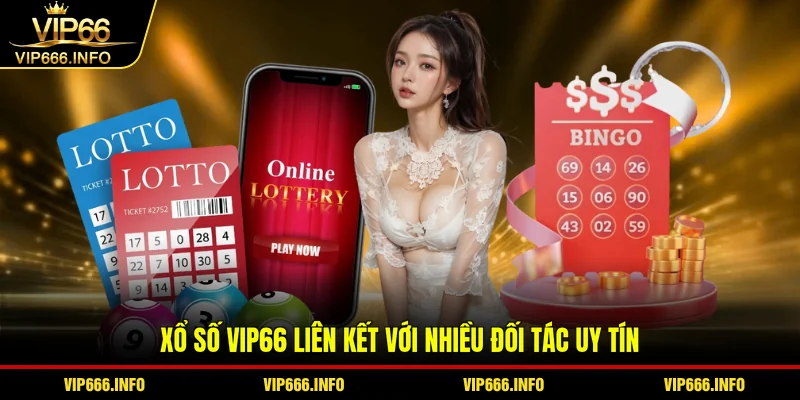 Xổ số VIP66 liên kết với nhiều đối tác uy tín
